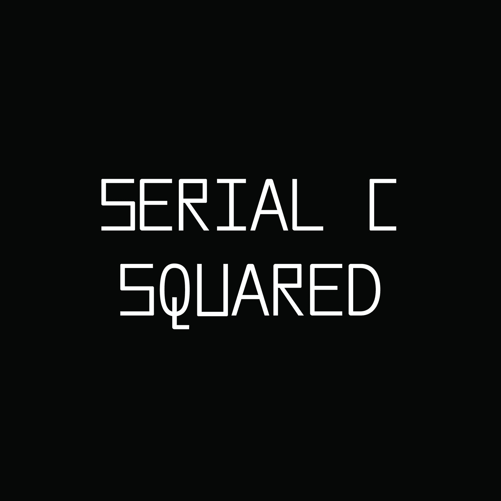 Serial C Squared – Type Department