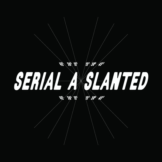Serial A Slanted